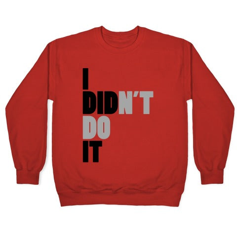 I Didn't Do It Crewneck Sweatshirt